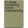 An Essay Concerning Human Understanding door Onbekend