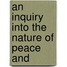 An Inquiry Into The Nature Of Peace And door Onbekend