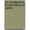 An Introduction To The Theory Of Optics door Onbekend