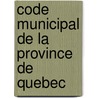 Code Municipal de La Province de Quebec by Unknown