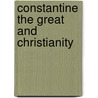 Constantine The Great And Christianity door Onbekend