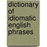 Dictionary Of Idiomatic English Phrases door Onbekend