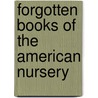 Forgotten Books Of The American Nursery door Onbekend