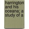 Harrington And His Oceana; A Study Of A door Onbekend