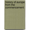 History Of Europe From The Commencement by Unknown