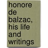 Honore De Balzac, His Life And Writings door Onbekend