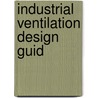 Industrial Ventilation Design Guid by Unknown