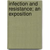 Infection And Resistance; An Exposition door Onbekend