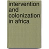 Intervention And Colonization In Africa door Onbekend
