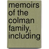 Memoirs Of The Colman Family, Including door Onbekend