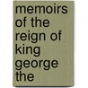 Memoirs Of The Reign Of King George The door Onbekend