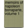 Memoirs of Napoleon Bonaparte, Volume 1 door Onbekend
