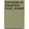 Memorials Of Theophilus Trinal, Student door Onbekend