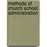 Methods Of Church School Administration door Onbekend