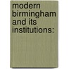 Modern Birmingham And Its Institutions: door Onbekend