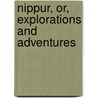 Nippur, Or, Explorations And Adventures by Unknown