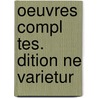 Oeuvres Compl Tes.  Dition Ne Varietur door Onbekend
