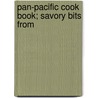 Pan-Pacific Cook Book; Savory Bits From door Onbekend