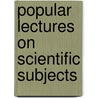 Popular Lectures On Scientific Subjects door Onbekend