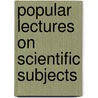 Popular Lectures On Scientific Subjects door Onbekend