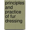 Principles And Practice Of Fur Dressing door Onbekend