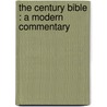 The Century Bible : A Modern Commentary door Onbekend