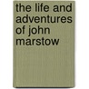 The Life And Adventures Of John Marstow door Onbekend