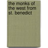 The Monks Of The West From St. Benedict by Unknown