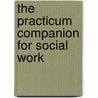 The Practicum Companion for Social Work door Onbekend