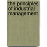 The Principles Of Industrial Management by Unknown