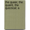 The Queer, The Quaint, The Quizzical; A door Onbekend