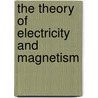 The Theory Of Electricity And Magnetism door Onbekend
