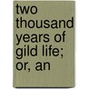 Two Thousand Years Of Gild Life; Or, An by Unknown