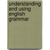 Understanding and Using English Grammar by Unknown