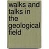 Walks And Talks In The Geological Field by Unknown