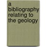 A Bibliography Relating To The Geology door Onbekend