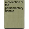 A Collection Of The Parliamentary Debate door Onbekend