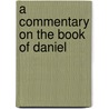 A Commentary On The Book Of Daniel by Unknown