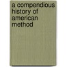 A Compendious History Of American Method door Onbekend