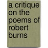 A Critique On The Poems Of Robert Burns door Onbekend
