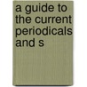 A Guide To The Current Periodicals And S door Onbekend