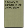 A History Of Banking In The United State door Onbekend