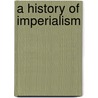A History Of Imperialism door Onbekend