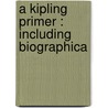 A Kipling Primer : Including Biographica by Unknown