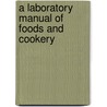 A Laboratory Manual Of Foods And Cookery door Onbekend