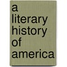 A Literary History Of America door Onbekend