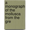 A Monograph Of The Mollusca From The Gre door Onbekend