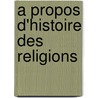 A Propos D'Histoire Des Religions by Unknown