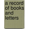 A Record Of Books And Letters door Onbekend