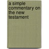 A Simple Commentary On The New Testament door Onbekend
